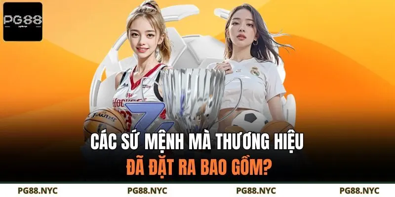 Các sứ mệnh mà thương hiệu đã đặt ra bao gồm?
