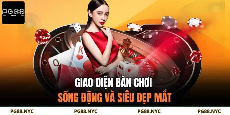 Giao diện bàn chơi sống động và siêu đẹp mắt