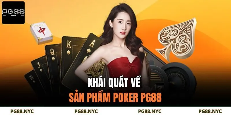 Khái quát về sản phẩm Poker PG88