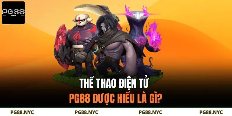 Thể thao điện tử PG88 được hiểu là gì?