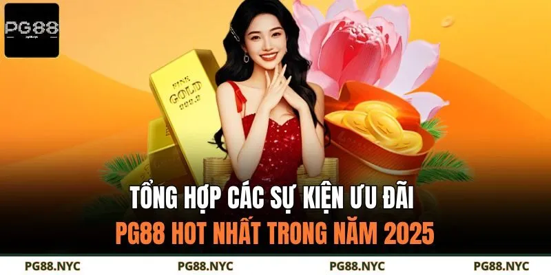 Tổng hợp các sự kiện ưu đãi PG88 hot nhất trong năm 2025